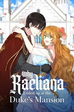 The Reason Why Raeliana Ended up at the Duke's Mansion, Season 3 by Milcha, Whale