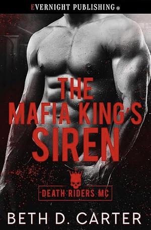 The Mafia King's Siren by Beth D Carter