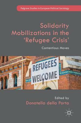 Solidarity Mobilizations in the 'refugee Crisis': Contentious Moves by 