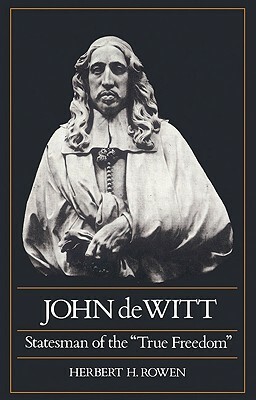 John de Witt: Statesman of the "true Freedom" by Herbert H. Rowen