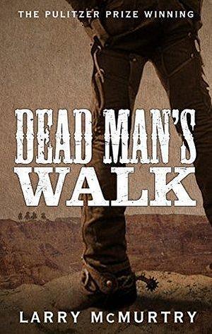 Dead Man's Walk by Larry McMurtry, Larry McMurtry