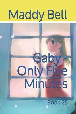 Gaby - Only Five Minutes: Book 25 by Madeline Bell, Maddy Bell