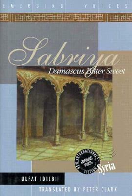Sabriya: Damascus Bitter Sweet by Ulfat Idilbi, Ulfat Idilbi