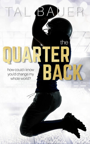 The Quarterback by Tal Bauer