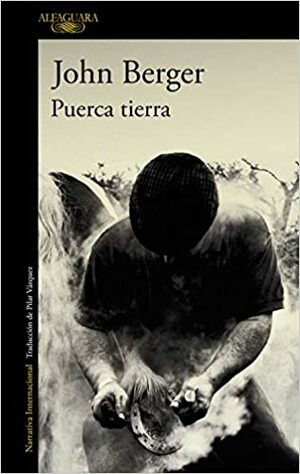 Puerca tierra by John Berger