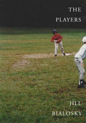 The Players: Poems by Jill Bialosky