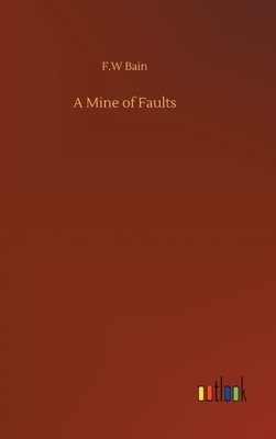 A Mine of Faults by F. W. Bain