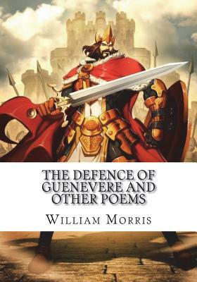 The Defence of Guenevere and Other Poems by William Morris