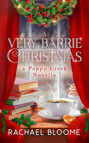 A Very Barrie Christmas: A Poppy Creek Novella by Rachael Bloome