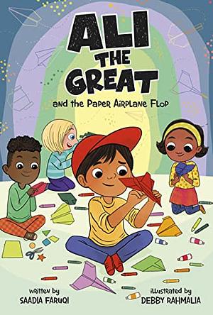 Ali the Great and the Paper Airplane Flop by Saadia Faruqi