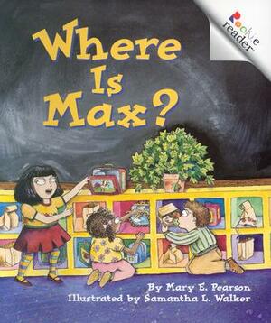Where Is Max? by Mary E. Pearson