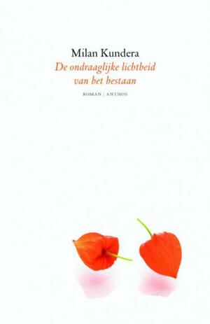 De ondraaglijke lichtheid van het bestaan by Milan Kundera