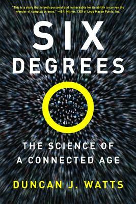 Six Degrees: The Science of a Connected Age by Duncan J. Watts