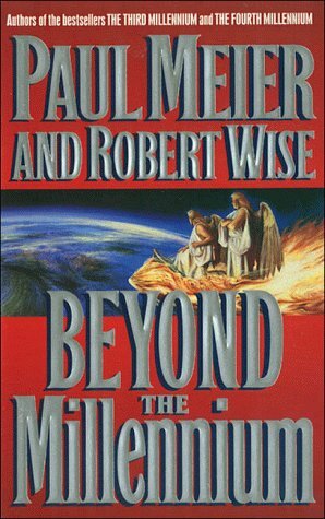 Beyond the Millennium by Robert L. Wise, Paul D. Meier