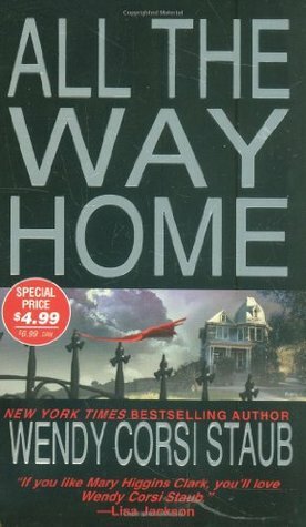 All the Way Home by Wendy Corsi Staub
