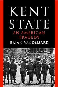 Kent State: An American Tragedy by Brian VanDeMark