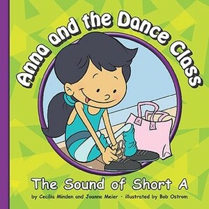 Anna and the Dance Class: The Sound of Short a by Bob Ostrom, Cecilia Minden