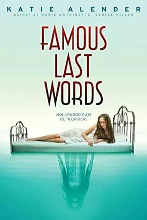 Famous Last Words by Katie Alender