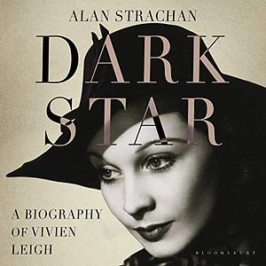 Dark Star: A Biography of Vivien Leigh by Alan Strachan