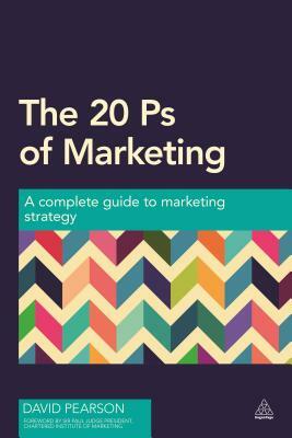 The 20 PS of Marketing: A Complete Guide to Marketing Strategy by David Pearson