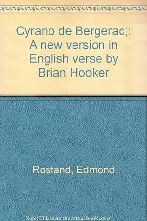 Cyrano de Bergerac;: A new version in English verse by Brian Hooker by Edmond Rostand, Edmond Rostand