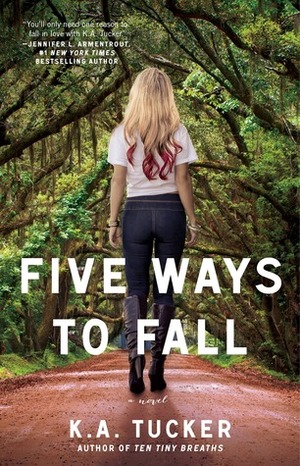 Five Ways to Fall by K.A. Tucker
