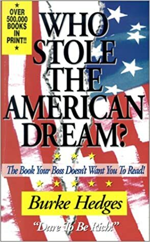 Who Stole the American Dream: The Book Your Boss Doesn't Want You to Read by Burke Hedges