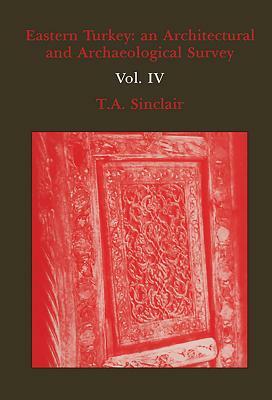 Eastern Turkey: An Architectural & Archaeological Survey, Volume III by T. A. Sinclair