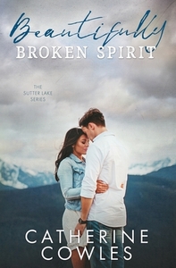 Beautifully Broken Spirit by Catherine Cowles