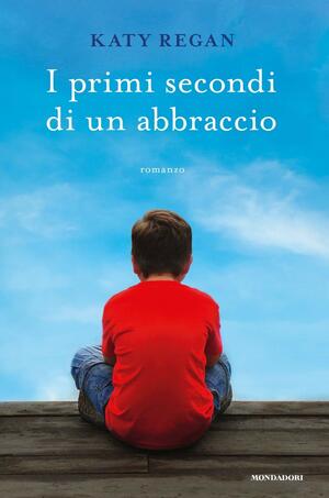 I primi secondi di un abbraccio by Katy Regan