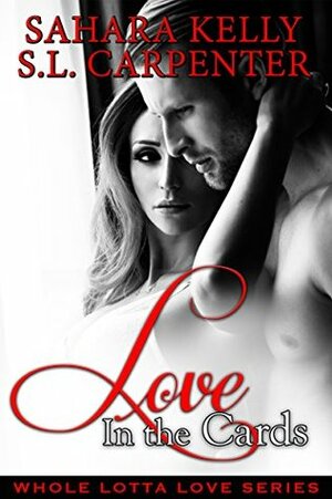 Love In the Cards (Whole Lotta Love Book 1) by Sahara Kelly, S.L. Carpenter