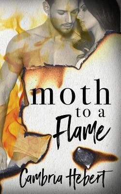 Moth To A Flame by Cambria Hebert