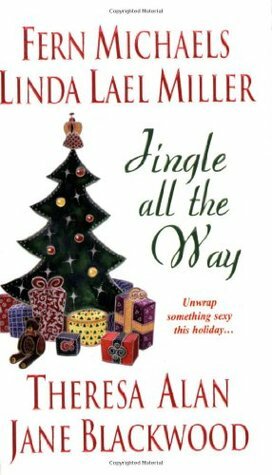 Jingle All The Way by Jane Blackwood, Theresa Alan, Fern Michaels, Linda Lael Miller