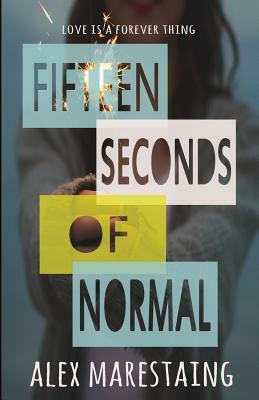 Fifteen Seconds of Normal by Alex Marestaing