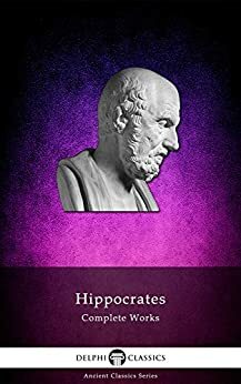 Delphi Complete Works of Hippocrates by Hippocrates