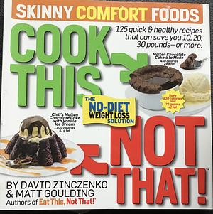 Cook This, Not That! Skinny Comfort Foods by Matt Goulding