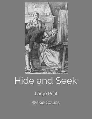 Hide and Seek: Large Print by Wilkie Collins