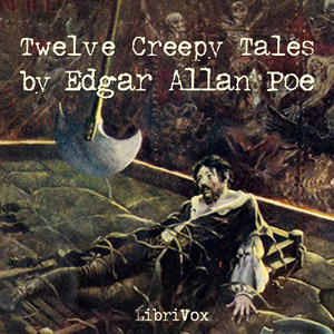 Twelve Creepy Tales by Novella Serena, Piotr Nater, Elizabeth Klett, Blake Curran, Peter Yearsley, Edgar Allan Poe, Pamela Krantz, Eden Rea-Hedrick, Rhonda Federman, Ann Boulais