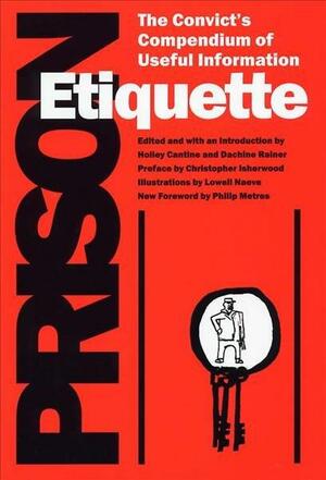 Prison Etiquette: The Convict's Compendium of Useful Information by Phillips Metress, Holley Cantine