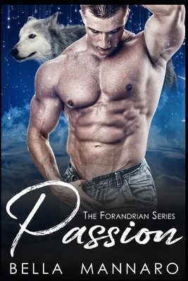 Passion: The Forandrian Series Book 1: A MM Shifter MPREG Series by Bella Mannaro