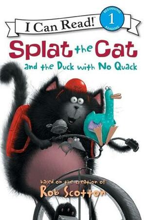 Splat the Cat and the Duck with No Quack by Robert Eberz, Rob Scotton