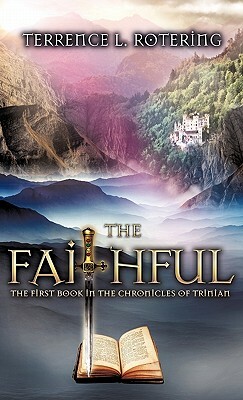 The Faithful by Terrence L. Rotering