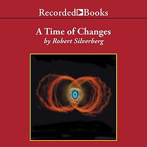A Time of Changes by Robert Silverberg