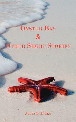 Oyster Bay and Other Short Stories by Jules S. Damji