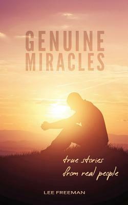 Genuine Miracles: True Stories from Real People by Jennifer Hutchins, Lee Freeman