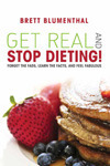 Get Real and Stop Dieting! by Brett Blumenthal