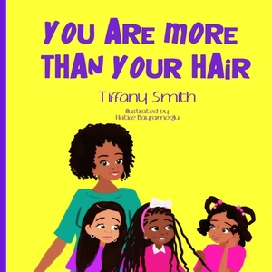 You Are More Than Your Hair by Tiffany Smith