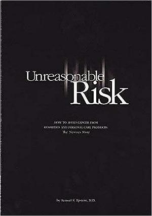 Unreasonable Risk by Samuel S. Epstein