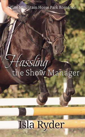 Hassling the Show Manager by Isla Ryder, Isla Ryder