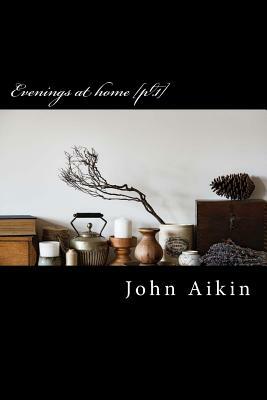 Evenings at home [pt.1] by John Aikin